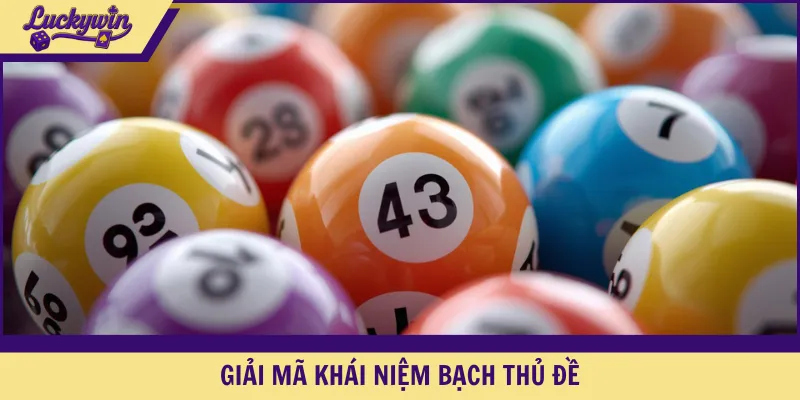 Giải mã khái niệm bạch thủ đề