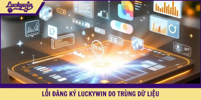 Lỗi đăng ký LUCKYWIN do trùng dữ liệu