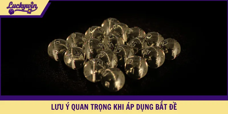 Lưu ý quan trọng khi áp dụng bắt đề