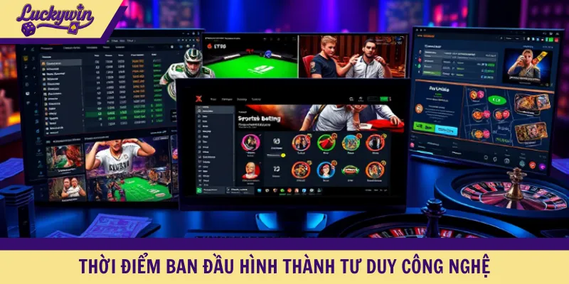 Thời điểm ban đầu hình thành tư duy công nghệ