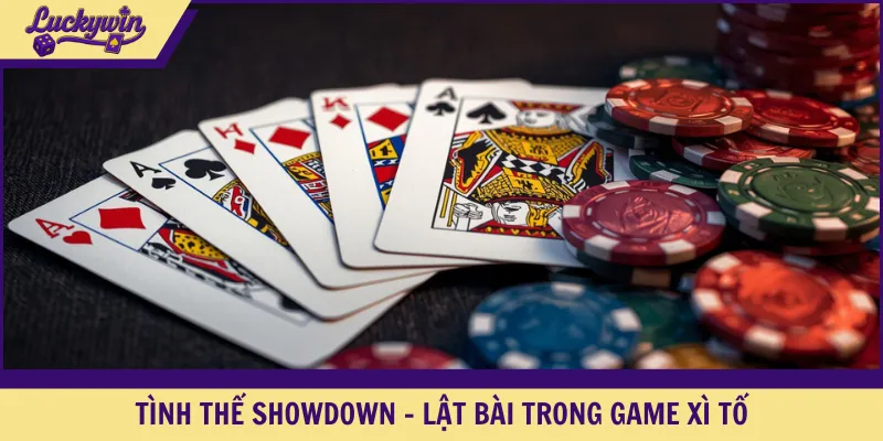 Tình thế Showdown - lật bài trong game xì tố
